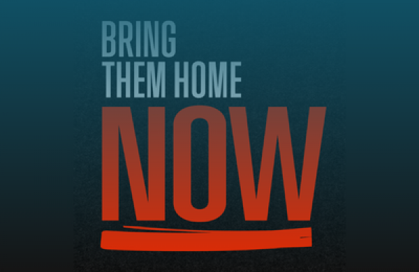 BRING THEM HOME NOW